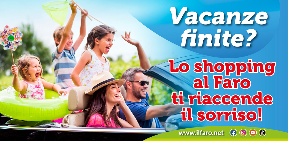 Vacanze finite? lo shopping al Faro riaccende il sorriso!