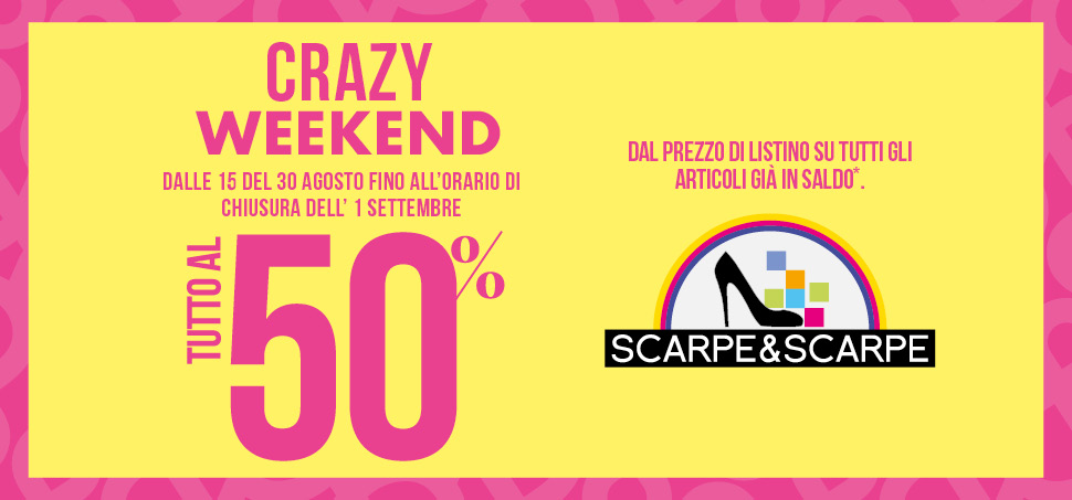 CRAZY WEEKEND SALDI!