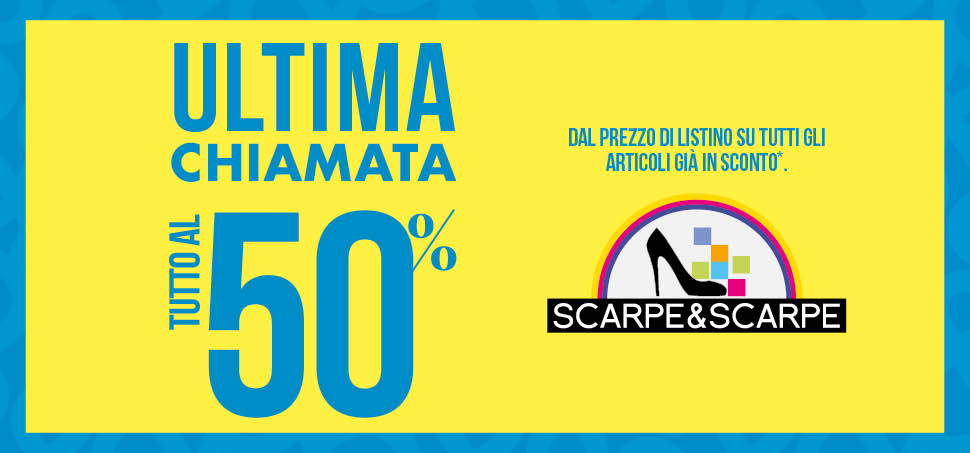 ULTIMA CHIAMATA! TUTTO AL 50% da Scarpe&Scarpe